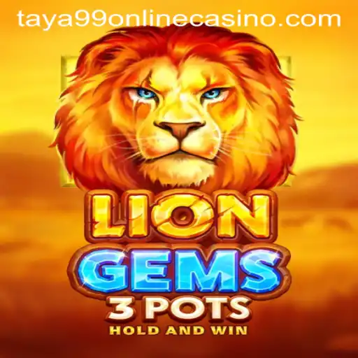 Discover LionGems3pots at Taya99 Online Casino