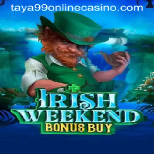 Experience the Thrill of Irish Weekend Bonus Buy at Taya99 Online Casino